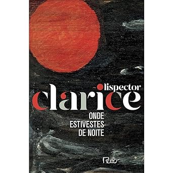 Onde estivestes de noite Clarice Lispector